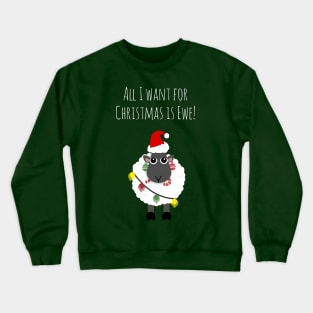 'All I Want For Christmas Is Ewe' Crewneck Sweatshirt